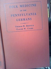 Folk medicine of the Pennsylvania Germans ; the non-occult cures /