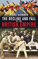 The decline and fall of the British Empire : 1781-1997 /