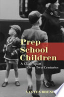 Prep school children : a class apart over two centuries /
