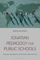 Ignatian pedagogy for public schools : character formation for urban youth in New York City /