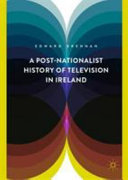 A post-nationalist history of television in Ireland /