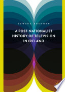 A Post-Nationalist History of Television in Ireland /