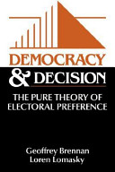 Democracy and decision : the pure theory of electoral preference /