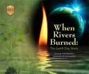 When rivers burned : the Earth Day story /