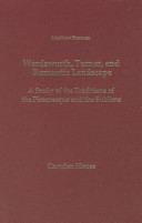 Wordsworth, Turner and romantic landscape : a study of the traditions of the picturesque and the sublime /