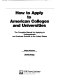 How to apply to American colleges and universities : the complete manual for applying to undergraduate and graduate schools in the United States /
