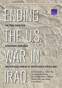 Ending the U.S. War in Iraq : the final transition, operational maneuver, and disestablishment of United States Forces-Iraq (USF-I) /