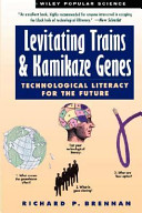 Levitating trains and kamikaze genes : technological literacy for the future /