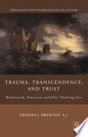 Trauma, Transcendence, and Trust : Wordsworth, Tennyson, and Eliot Thinking Loss /