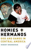 Homies and hermanos : God and gangs in Central America /