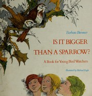 Is it bigger than a sparrow? : A book for young bird watchers /