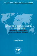 Integrating biotechnology in agriculture : incentives, constraints and country experiences /