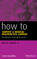 How to survive a medical malpractice lawsuit : the physician's road map for success /