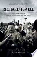 Richard Jewell : and other tales of heroes, scoundrels, and renegades /