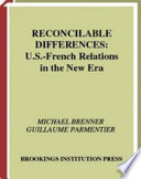 Reconcilable differences : U.S.-French relations in the new era /