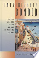 Inextricably bonded : Israeli Arab and Jewish writers re-visioning culture /