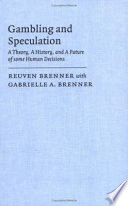 Gambling and speculation : a theory, a history, and a future of some human decisions /