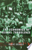 The economics of global turbulence : the advanced capitalist economies from long boom to long downturn, 1945-2005 /