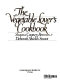 The vegetable lover's cookbook /