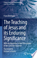 The Teaching of Jesus and its Enduring Significance : With an Appendix: 'A Brief Description of the Christian Doctrine' /
