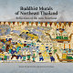 Buddhist murals of Northeast Thailand : reflections of the Isan heartland /