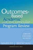 Outcomes-based academic and co-curricular program review : a compilation of institutional good practices /