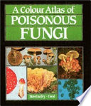 A colour atlas of poisonous fungi : a handbook for pharmacists, doctors, and biologists /