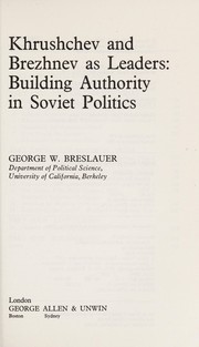 Khrushchev and Brezhnev as leaders : building authority in Soviet politics /