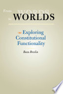 From words to worlds : exploring constitutional functionality /