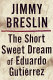 The short sweet dream of Eduardo Gutiérrez /