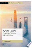 China risen? : studying Chinese global power /