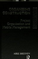 Organising construction : project organisation and matrix management /