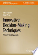 Innovative Decision-Making Techniques : A FOCCUSSED Approach /