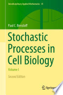 Stochastic Processes in Cell Biology : Volume I /