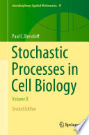 Stochastic Processes in Cell Biology : Volume II /