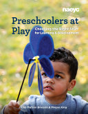 Preschoolers at play : choosing the right stuff for learning & development /