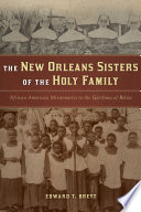The New Orleans Sisters of the Holy Family : African American missionaries to the Garifuna of Belize /