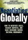 Negotiating globally : how to negotiate deals, resolve disputes, and make decisions across cultural boundaries /