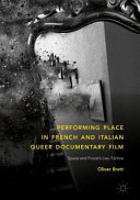 Performing place in French and Italian queer documentary film : space and Proust's lieu factice /