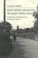 Men who migrate, women who wait : population and history in a Portuguese parish /