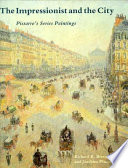 The impressionist and the city : Pissarro's series paintings /