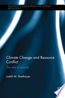 Climate change and resource conflict : the role of scarcity /