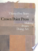 Thirty-five years at Crown Point Press : making prints, doing art /