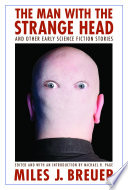 The man with the strange head and other early science fiction stories /