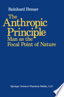 The anthropic principle : man as the focal point of nature /