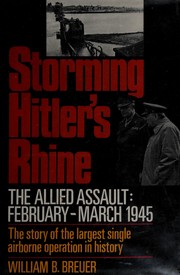 Storming Hitler's Rhine : the Allied assault, February-March 1945 /