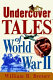 Undercover tales of World War II /