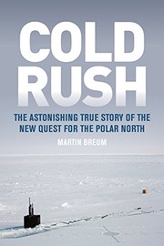Cold rush : the astonishing true story of the new quest for the polar north /