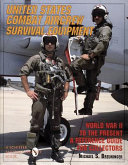 United States combat aircrew survival equipment : World War II to the present : a reference guide for collectors /