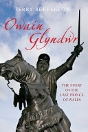 Owain Glyndŵr : the story of the last Prince of Wales /